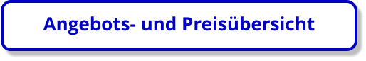 Angebots- und Preisübersicht