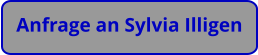 Anfrage an Sylvia Illigen